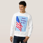 トランプ氏に反対するTシャツ スウェットシャツ (正面フル)