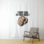 トランプ氏は言った：あなたはムスクを発射！政治声明 タペストリー (インサイチュ)