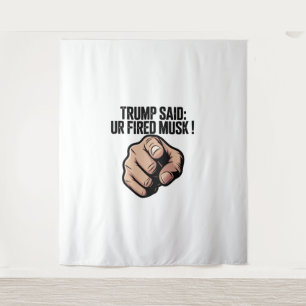 トランプ氏は言った:あなたはムスクを発射!政治声明 タペストリー