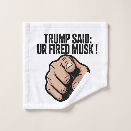 トランプ氏は言った:あなたはムスクを発射!政治声明 バスタオルセット (ウォッシュタオル)