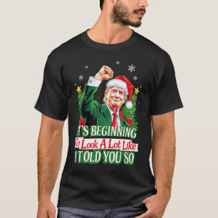 トランプ私が言ったように見え始めている Tシャツ