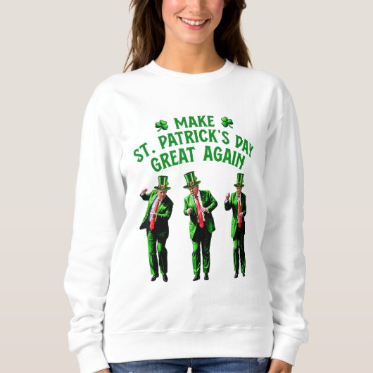 トランプ踊りMake St. Patrick's Day素晴らし Again スウェットシャツ (正面)