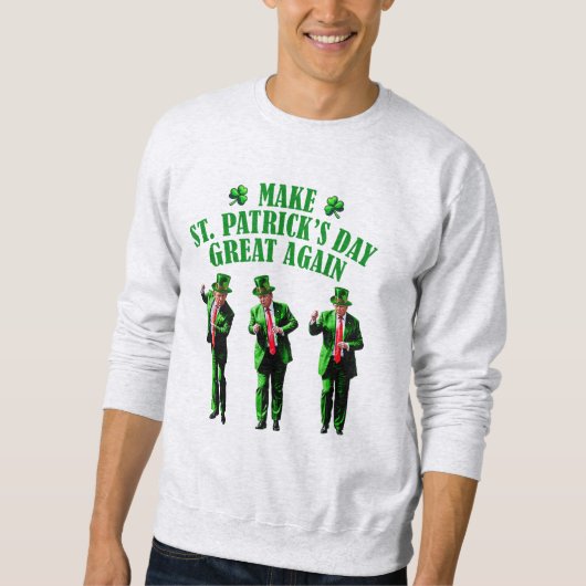 トランプ踊りMake St. Patrick's Day素晴らし Again スウェットシャツ (正面)
