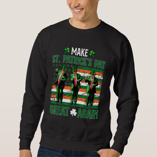 トランプ踊りMake St. Patrick's Day素晴らし Again スウェットシャツ (正面)