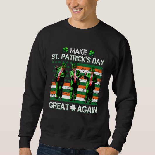 トランプ踊りMake St. Patrick's Day素晴らし Again スウェットシャツ (正面)