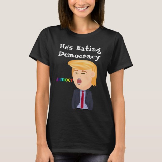トランプ食べの民主主義Tシャツ Tシャツ (正面)