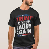 トランプ2024アメリカを取り戻すトランプはあなたのパパA Tシャツ (正面)