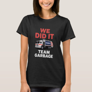 トランプ2024トラックのゴミ私たちはチームのゴミを行った Tシャツ