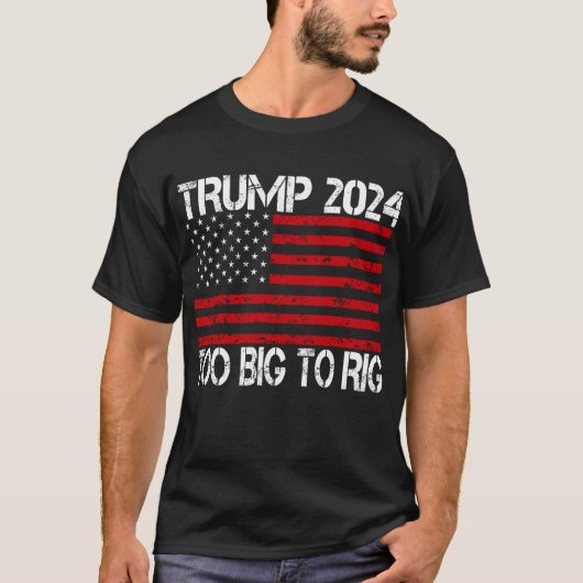 トランプ2024 Too Big To Rig - 2024選挙 Tシャツ (正面)