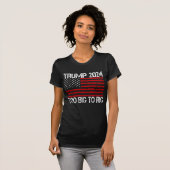 トランプ2024 Too Big To Rig - 2024選挙 Tシャツ (正面フル)
