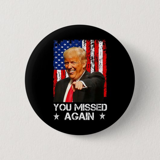 トランプ2025アメリカ国旗1 あなたはまた逃した 缶バッジ (正面)