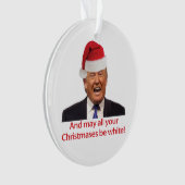 トランプ、そしてあなたのクリスマスが白いかもしれない。 オーナメント (正面)