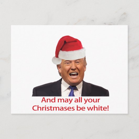 トランプ、そしてあなたのクリスマスが白いかもしれない。 シーズンポストカード (正面)