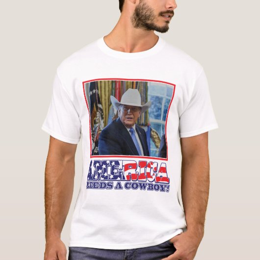 トランプ - アメリカはカウボーイを必要としている Tシャツ (正面)