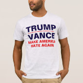"トランプ/ヴァンス:アメリカを再び憎む" Tシャツ (正面)
