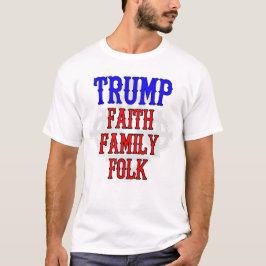 トランプ：信仰、家族、フォーク Tシャツ