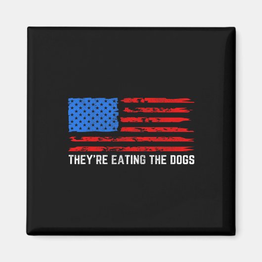 トランプ「彼らは犬を食べている」 マグネット (正面)