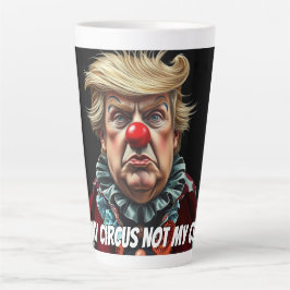 トランプ:「私のサーカスじゃない、私のピエロじゃない」 カフェラテマグ