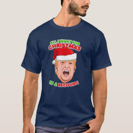 トランプ：私はクリスマスのために欲しいリカウント2024 Tシャツ