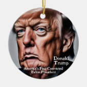 トランプ:米国初の有罪判決を受けたフェロン大統領 セラミックオーナメント (正面)
