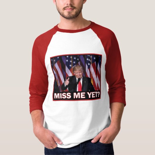 トランプ 2024 まだ私を恋しがっている？ Tシャツ (正面)