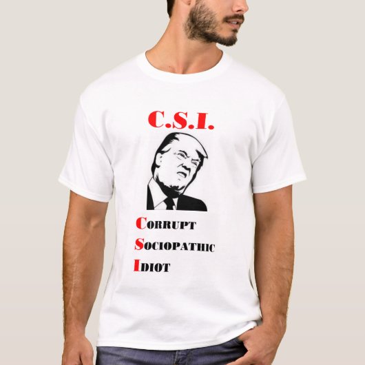 トランプ – C.S.I. – 腐敗した社会主義の愚か者 Tシャツ (正面)