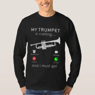 トランペットの時間：私のトランペットが呼び出し、私は行かなければならない Tシャツ