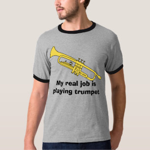 トランペットは、私の実質の仕事トランペットを演奏しています Tシャツ