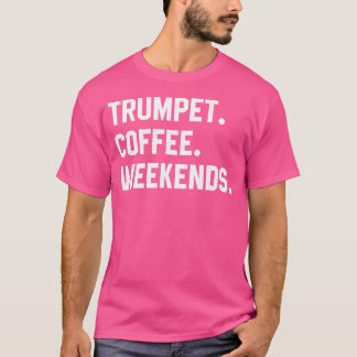 トランペットコーヒー週末トランペットおもしろいシャツミュージック Tシャツ