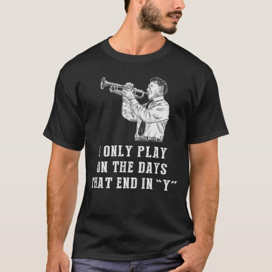 トランペット日:私は遊最後の日のトランペットのみ Tシャツ (正面)