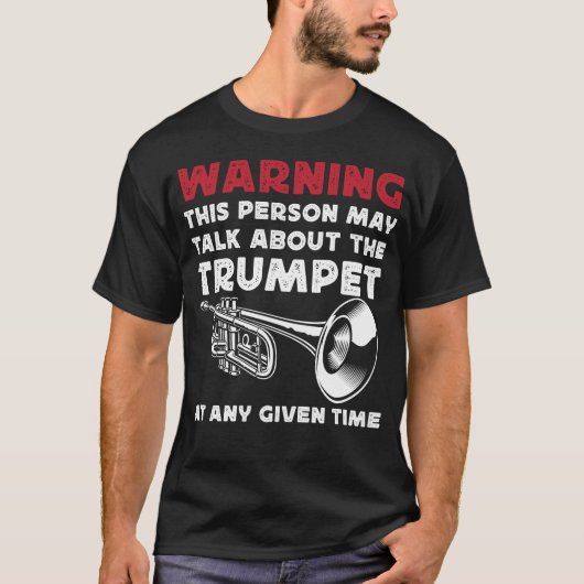 トランペット警告プレーヤーの人が~について話す Tシャツ (正面)