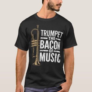 トランペット・ザ・ベーコン・オブ・ミュージック・ジャズ・トランペッター・トランペット Tシャツ