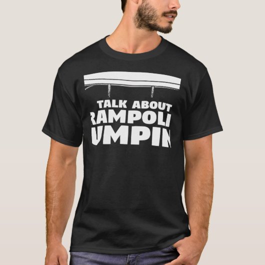 トランポリンについて話すのを聞いてほしい Tシャツ (正面)