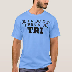 トリアスリートがトライリーを持っていないか持っていないか Tシャツ