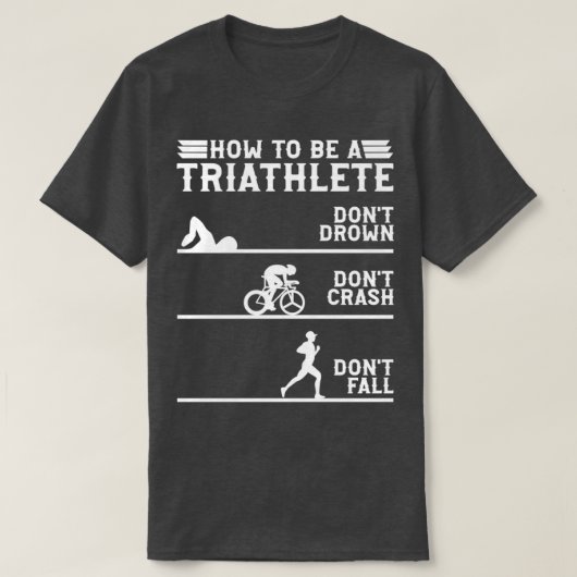 トリアスリートになる方法トライアスロン Tシャツ (デザイン正面)