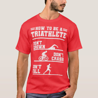 トリアスリートの贈り物になる方法 Tシャツ