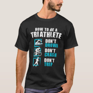 トリアスリートトライアスロンの水泳ランニング選手になる方法 Tシャツ
