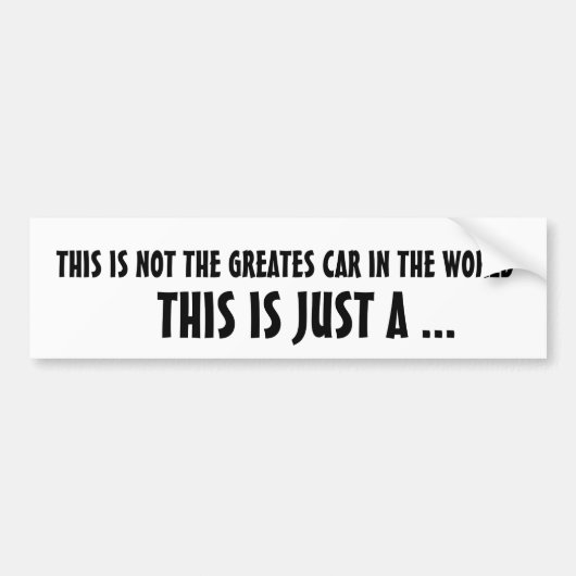 トリビュート…これは世界の偉大な車ではない バンパーステッカー (正面)