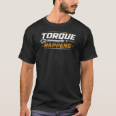 トルクは起こる 面白いメカニックTシャツ Tシャツ (正面)