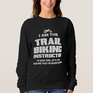 トレイルおもしろいサイクリングインストラクターギフト – I Am Never Wr スウェットシャツ