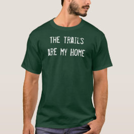 トレイルが私のホーム オフロード フォーウィーリング 引用 Tシャツ