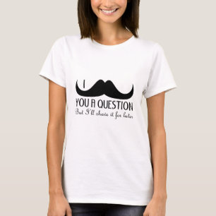 トレンディーおよびカッコいいのI mustache you a question Tシャツ