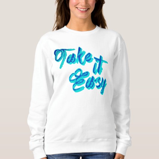 トレンディーアメリカのスラングはIt簡単を取る | おもしろい引用文 スウェットシャツ (正面)