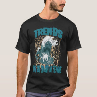 トレンドに逆らう 波に捕まらない エスニックなアンチトレンド Tシャツ