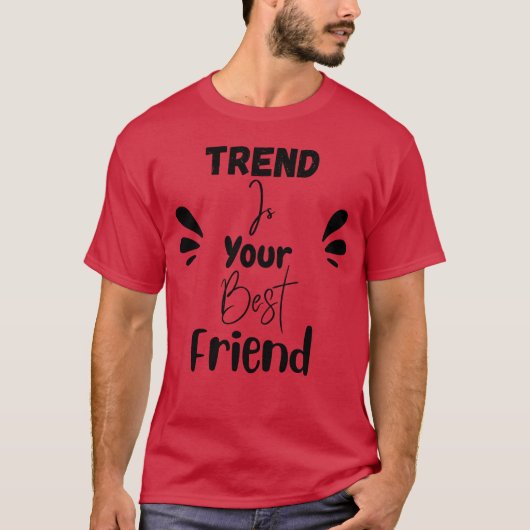 トレンドはあなたの親友 面白い Tシャツ (正面)
