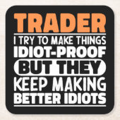 トレーダー私は物事を愚かなおもしろい諺にする スクエアペーパーコースター (正面)