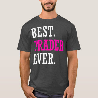 トレーダ最高のーのEver Stock Forex Trading Tシャツ