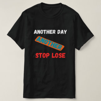 トレードの引用: 別の日、別の損切り Tシャツ