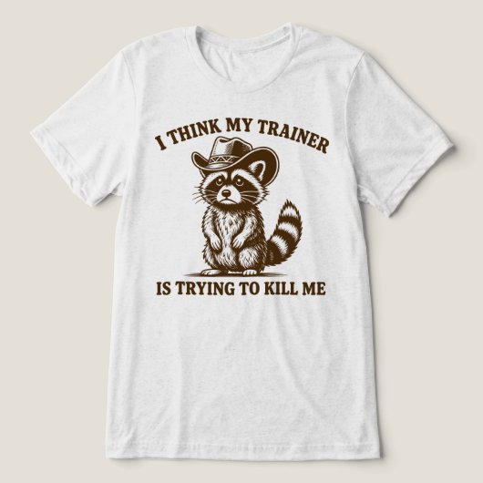 トレーナーは私を殺そうとしている？アライグマ トライブレンドＴシャツ (デザイン正面)