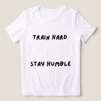 トレーニングを頑張れ 謙虚であれ Tシャツ